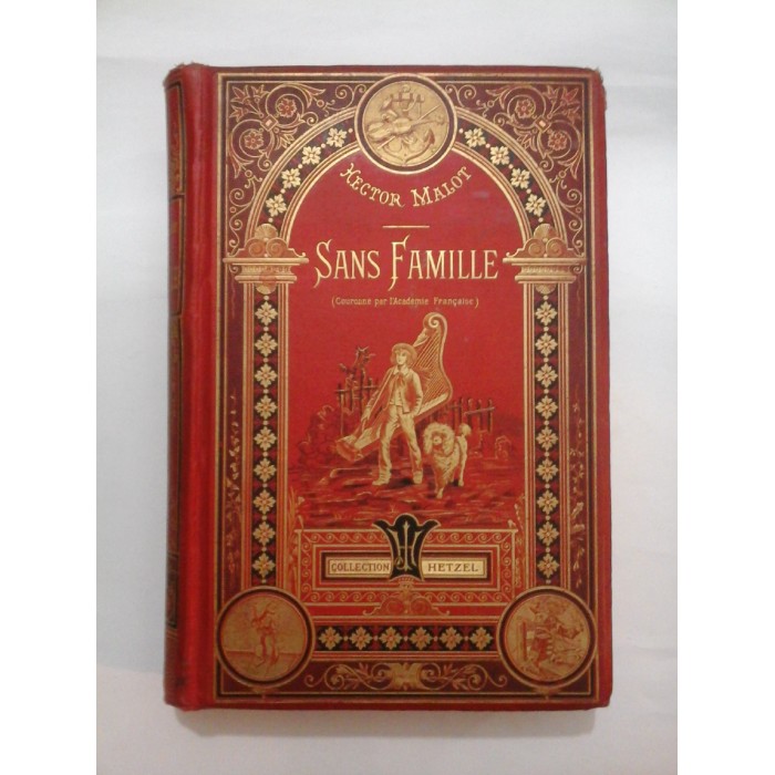 SANS FAMILLE - HECTOR MALOT - Collection HETZEL - 1883 ( SINGUR PE LUME) SANS FAMILLE - HECTOR MALOT - Collection HETZEL - 1883 ( SINGUR PE LUME)